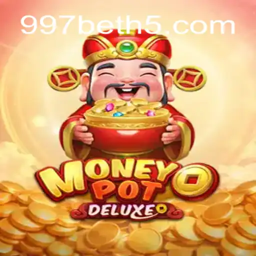 Discover the Exciting World of MoneyPotDELUXE: A Top Choice at 997.bet Oficial 💯️